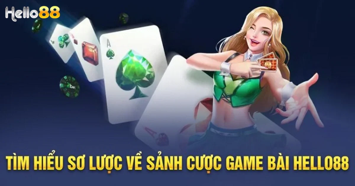 Tìm hiểu về game bài đổi thưởng tại Hello88