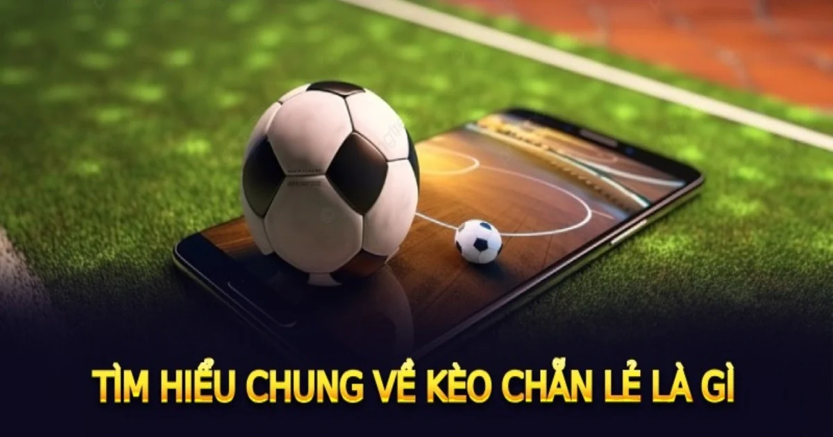 Kèo Chẵn Lẻ Là Gì?