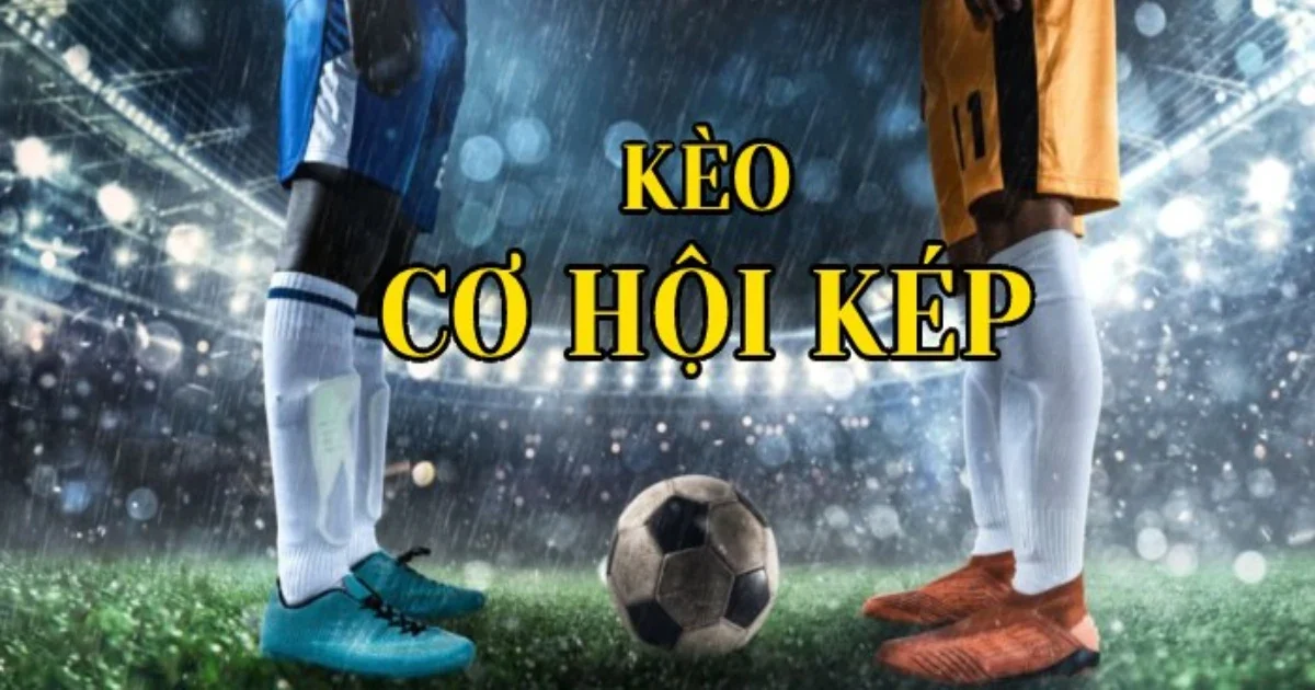 Cách nhận biết Kèo cơ hội kép