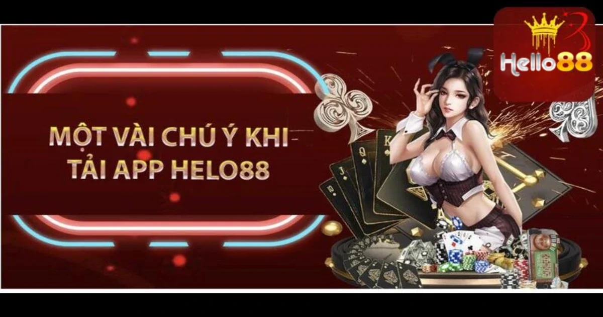 Một số điều cần lưu ý khi tải app Hello88