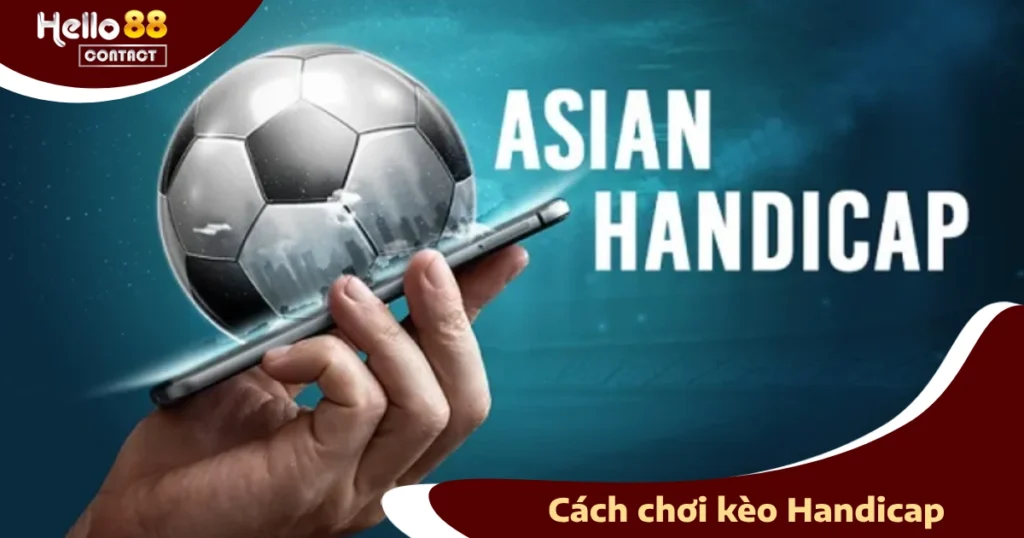 Kèo Handicap - Tìm Hiểu Và Đặt Cược Vào Kèo Handicap