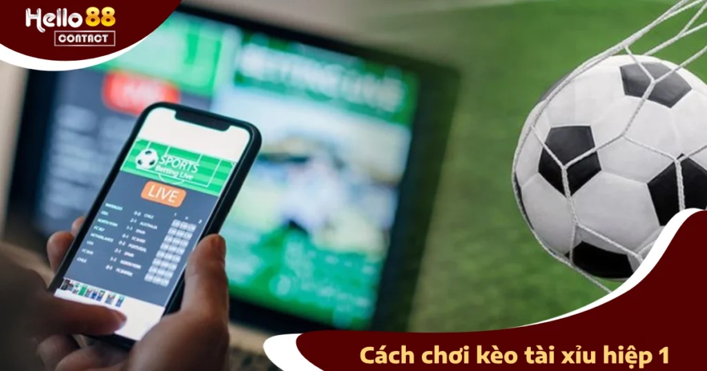 Mẹo Đặt Kèo Tài Xỉu Hiệp 1 Dựa Trên Phân Tích Trận Đấu